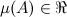 $\mu (A) \in \Re $