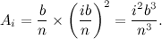 \[ A_ i= \frac{b}{n} \times \left(\frac{ib}{n}\right)^2=\frac{i^2b^3}{n^3}. \]