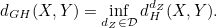 \[ d_{GH}(X,Y) = \inf _{d_ Z \in \mathcal{D}}d_ H^{d_ Z}(X,Y). \]