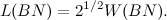 \[ L(BN) = 2^{1/2}W(BN). \]
