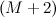 $(M+2)$