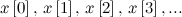 \[  x\left[0\right],\, x\left[1\right],\, x\left[2\right],\, x\left[3\right],...  \]