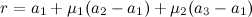 \[  r = a_1 + \mu _1 (a_2 - a_1) + \mu _2 (a_3 - a_1)  \]