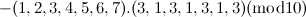 $\displaystyle  - (1, 2, 3, 4, 5, 6, 7).(3, 1, 3, 1, 3, 1, 3)(\mbox{mod} 10) $