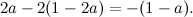\[ 2a - 2(1-2a) = - (1-a). \]