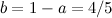 $b=1-a=4/5$