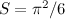 $S = \pi ^2/6$