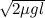 $\sqrt {2 \mu g l}$
