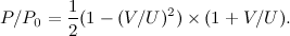 \[ P/P_0 = \frac{1}{2} (1-(V/U)^2) \times (1+V/U). \]