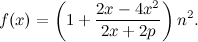\[ f(x)=\left(1+\frac{2x-4x^2}{2x+2p}\right)n^2. \]