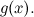 $g(x).$
