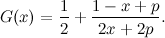 \[ G(x) = \frac{1}{2}+\frac{1-x+p}{2x+2p}. \]