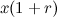 $x(1+r)$