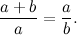 \[ \frac{a+b}{a}=\frac{a}{b}. \]