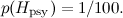 $p( H_{\rm psy}) = 1/100.$