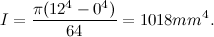 \[ I = \frac{\pi (12^4-0^4)}{64}=1018 mm^4. \]
