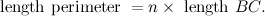 \[  \mbox{ length perimeter }= n \times \mbox{ length }BC.  \]