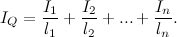 \[ I_ Q = \frac{I_1}{l_1} + \frac{I_2}{l_2} + ... + \frac{I_ n}{l_ n}. \]