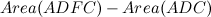 $\displaystyle Area(ADFC) - Area(ADC) $