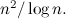 $n^2/\log {n}.$