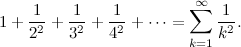 \begin{equation} \label{eq:basel} 1 +\frac{1}{2^2} +\frac{1}{3^2} +\frac{1}{4^2} + \cdots = \sum _{k=1}^\infty \frac{1}{k^2}. \end{equation}