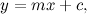 \[  y=mx+c,  \]