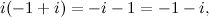 \[  i(-1+i)=-i-1=-1-i,  \]