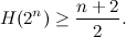 \[  H(2^ n) \geq \frac{n+2}{2}. \]