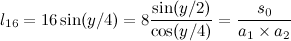 $\displaystyle  l_{16} = 16 \sin (y/4) = 8 \frac{\sin (y/2)}{\cos (y/4)} = \frac{s_0}{a_1 \times a_2}  $