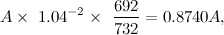\[  A \times \  1.04^{-2} \times \  {692\over 732} = 0.8740A,  \]
