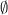 $\displaystyle \emptyset $