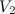 $\displaystyle \nonumber V_2 $