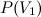 $\displaystyle P(V_1) $
