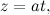 \[ z= a t, \]