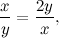 \[ \frac{x}{y} = \frac{2y}{x}, \]