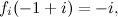 \[ f_ i(-1+i)=-i, \]