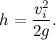 \[  h=\frac{v_ i^2}{2g}.  \]