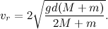 \[  v_ r=2\sqrt {\frac{gd(M+m)}{2M+m}}.  \]