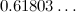$0.61803\ldots $