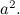 $a^2.$