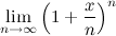 \[  \lim _{n\rightarrow \infty }\left( 1+\frac{x}{n}\right)^ n \]
