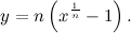 \[  y = n \left(x^{\frac{1}{n}} -1\right). \]