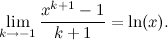 \[  \lim _{k\rightarrow -1} \frac{x^{k+1}-1}{k+1} = \ln (x). \]
