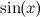 $\sin (x)$