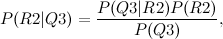 \begin{equation} P(R2|Q3)=\frac{P(Q3|R2)P(R2)}{P(Q3)}, \end{equation}