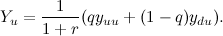 \[ Y_ u=\frac{1}{1+r}(qy_{uu}+(1-q)y_{du}). \]