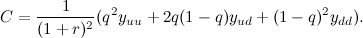 \[ C=\frac{1}{(1+r)^2}(q^2y_{uu}+2q(1-q)y_{ud}+(1-q)^2y_{dd}). \]