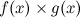 $f(x)\times g(x)$