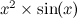 $x^2 \times \sin (x)$