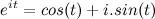 \[  e^{it} = cos(t) + i.sin(t) \\  \]